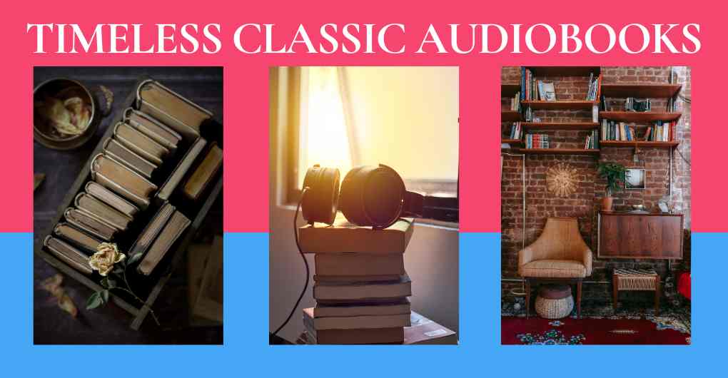Timeless Classics Reimagined: 10 Audiobooks to Experience