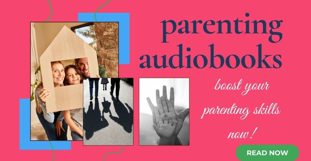 parenting audiobooks boost your parenting skills now! read more