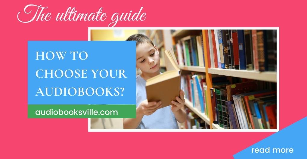 the ultimate guide how to choose your audiobooks?